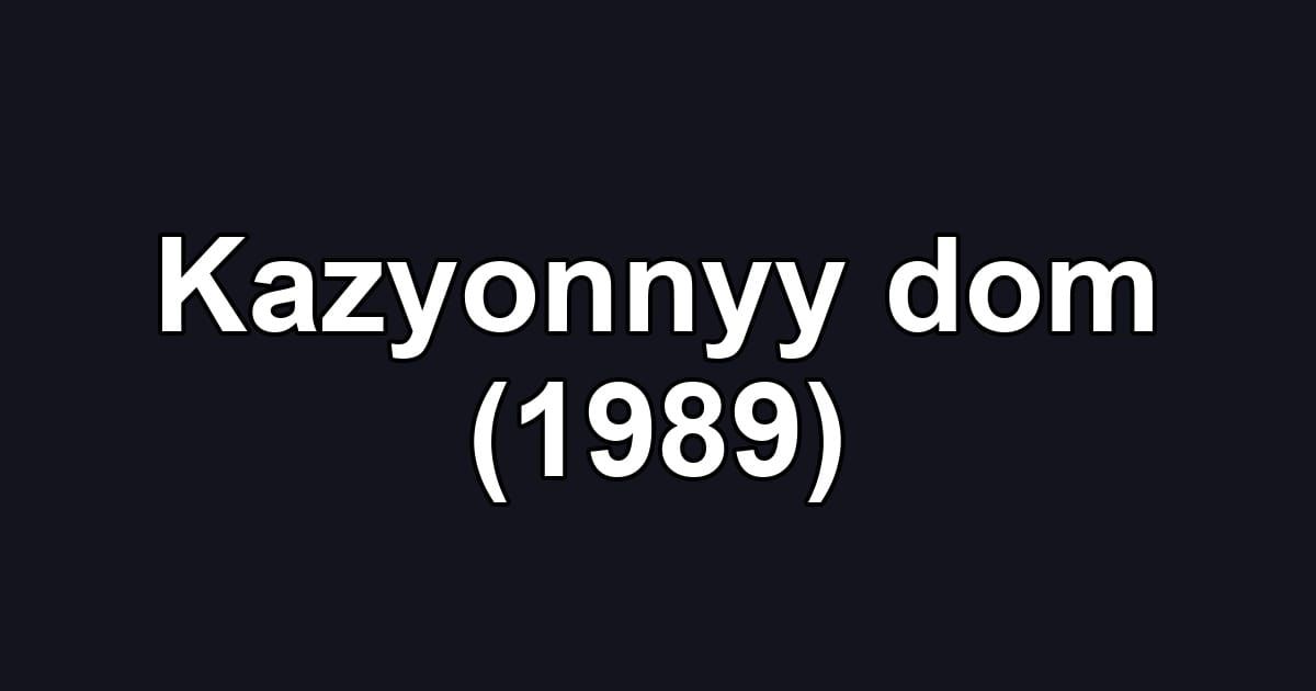 Kazyonnyy dom (1989)