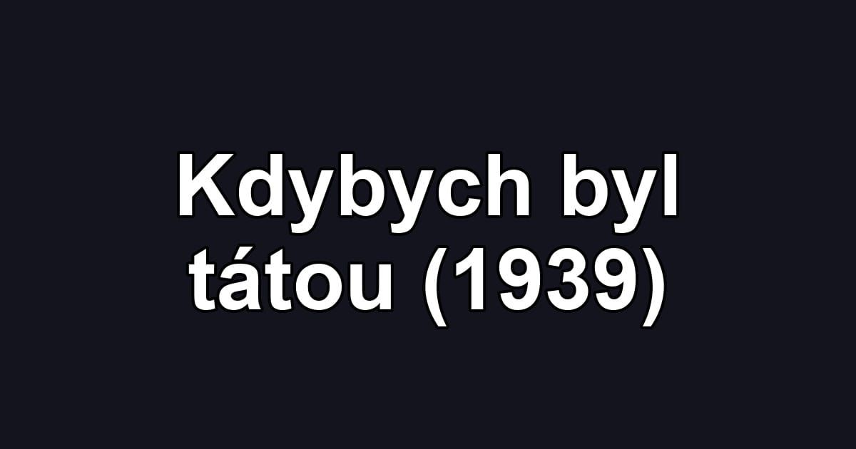 Kdybych byl tátou (1939)
