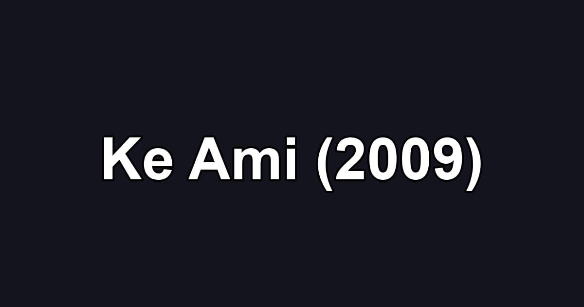 Ke Ami (2009)