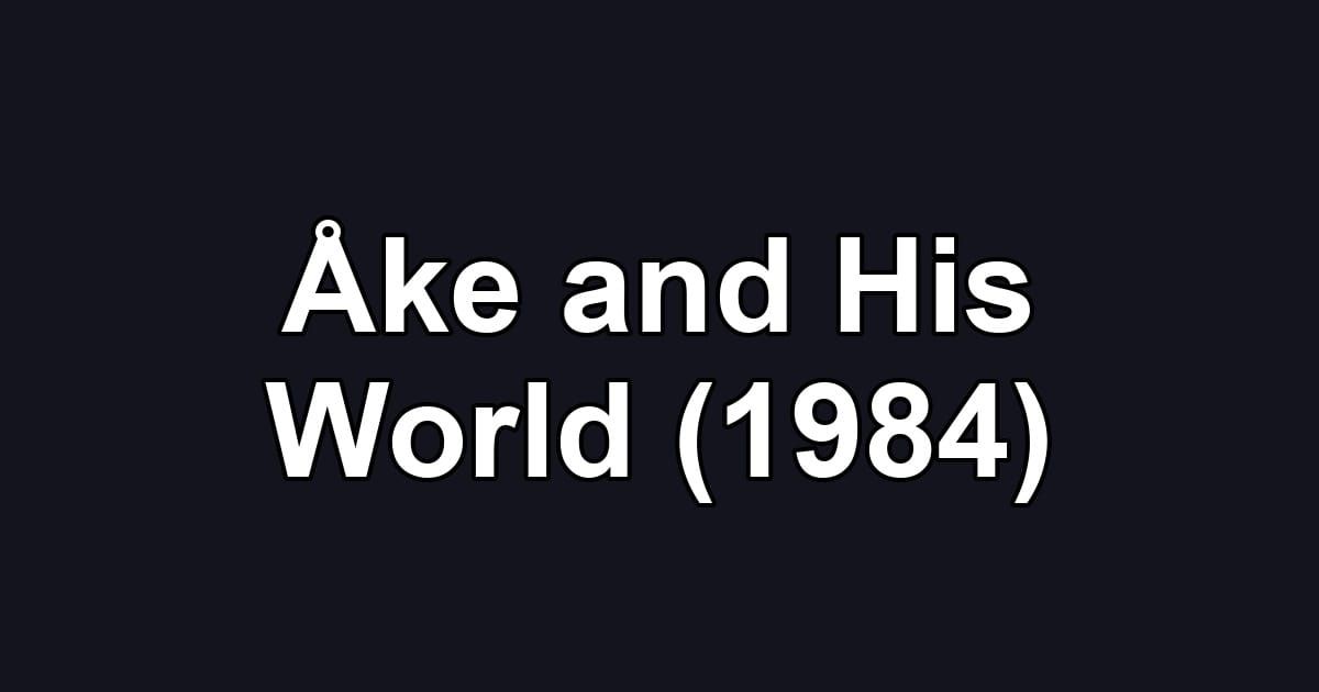 Åke and His World (1984)