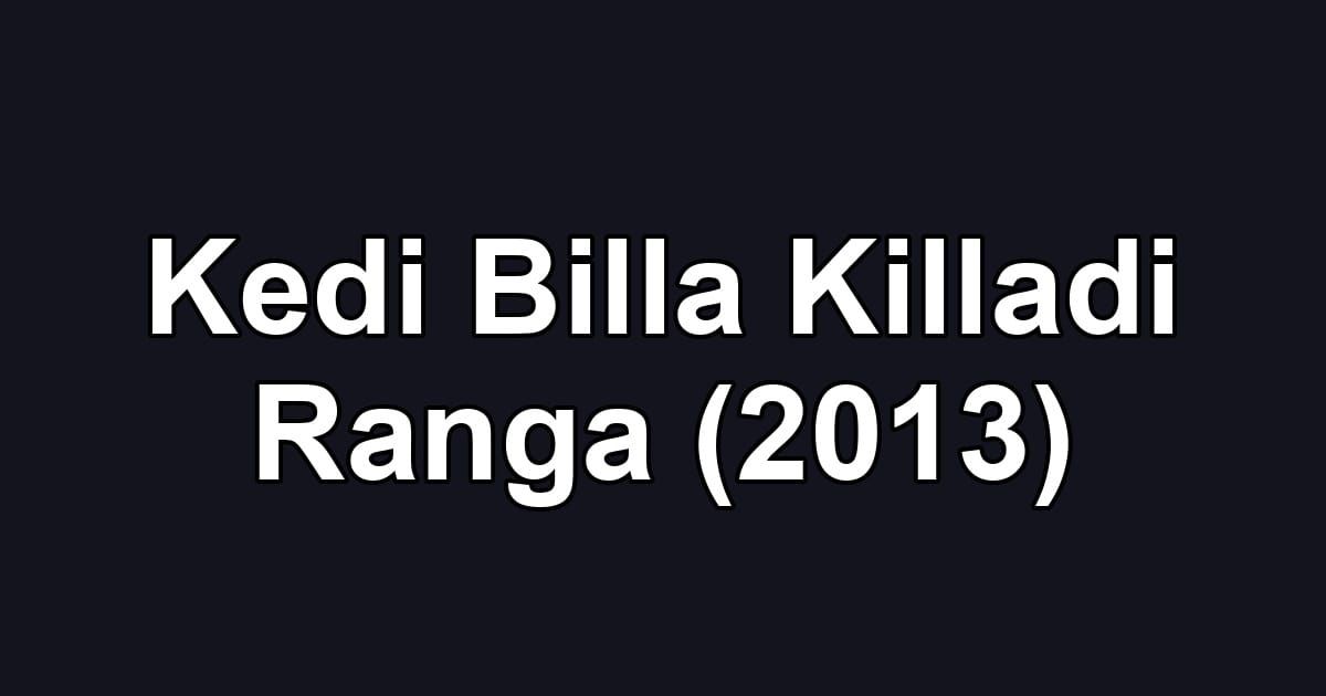 Kedi Billa Killadi Ranga (2013)