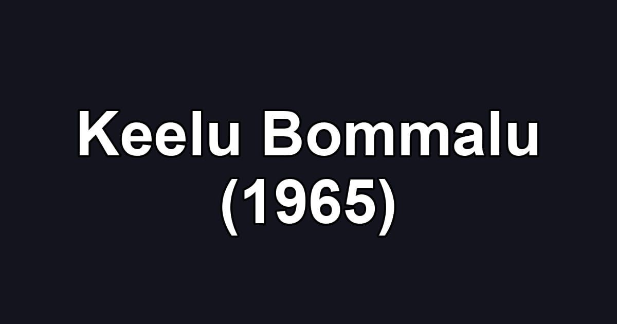 Keelu Bommalu (1965)