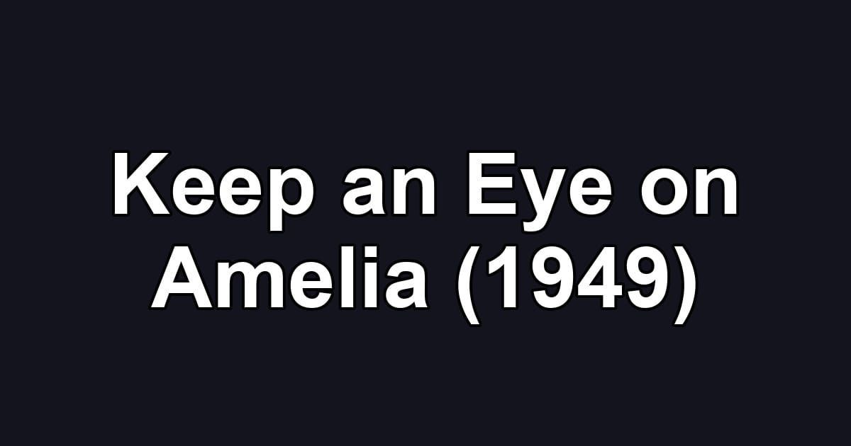 Keep an Eye on Amelia (1949)