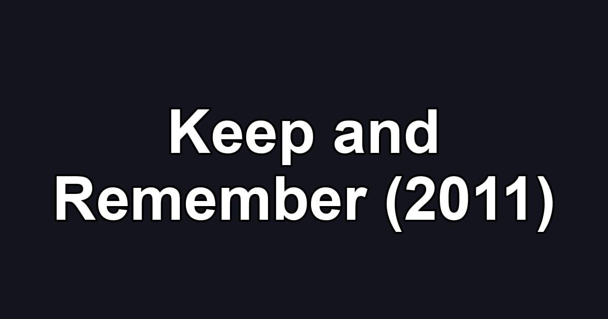 Keep and Remember (2011)