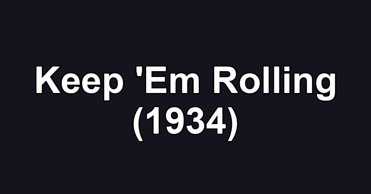 Keep 'Em Rolling (1934)