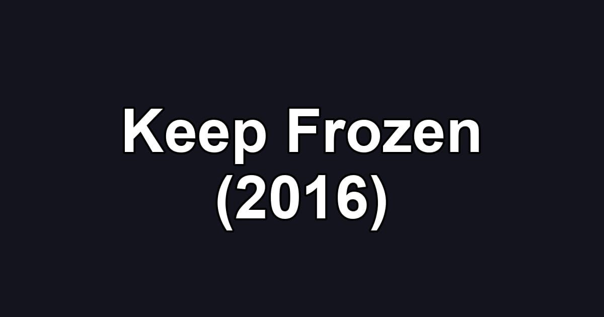 Keep Frozen (2016)