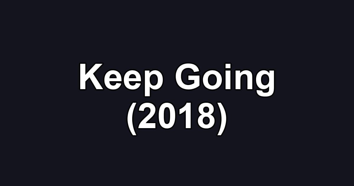 Keep Going (2018)
