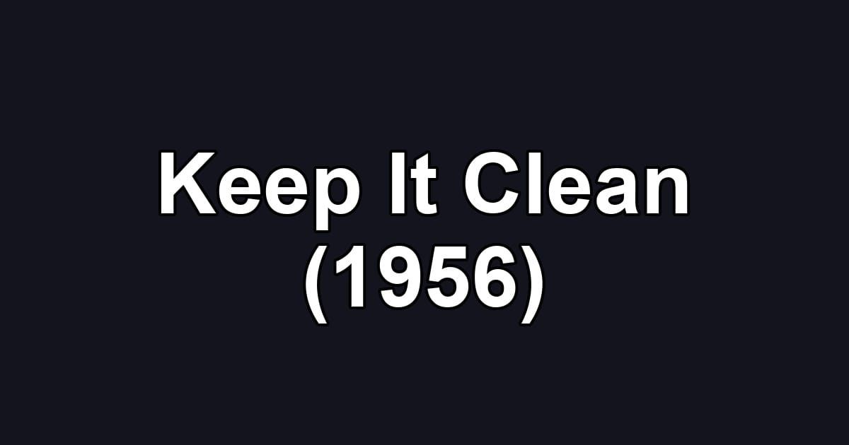 Keep It Clean (1956)