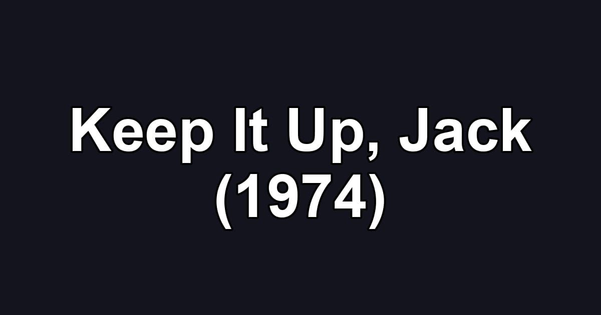 Keep It Up, Jack (1974)