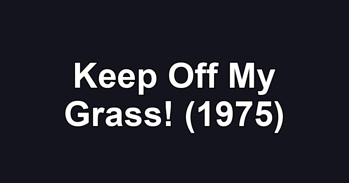 Keep Off My Grass! (1975)