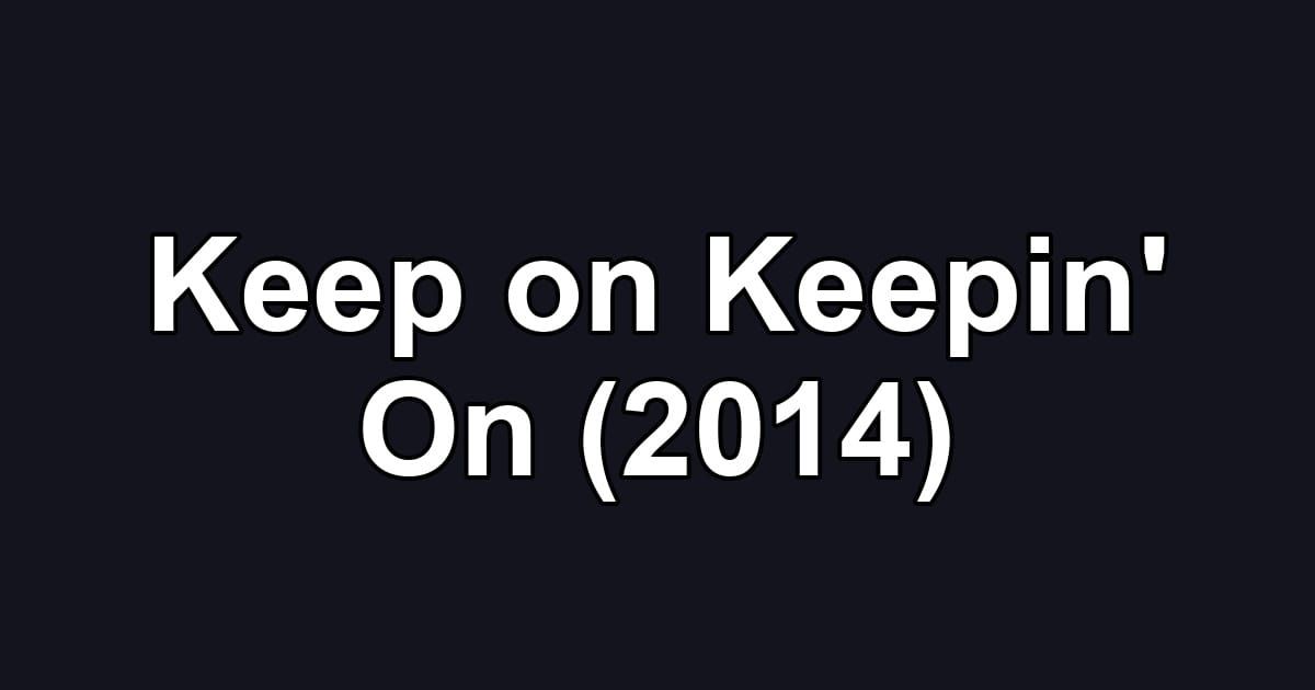 Keep on Keepin' On (2014)