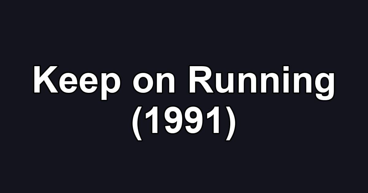 Keep on Running (1991)