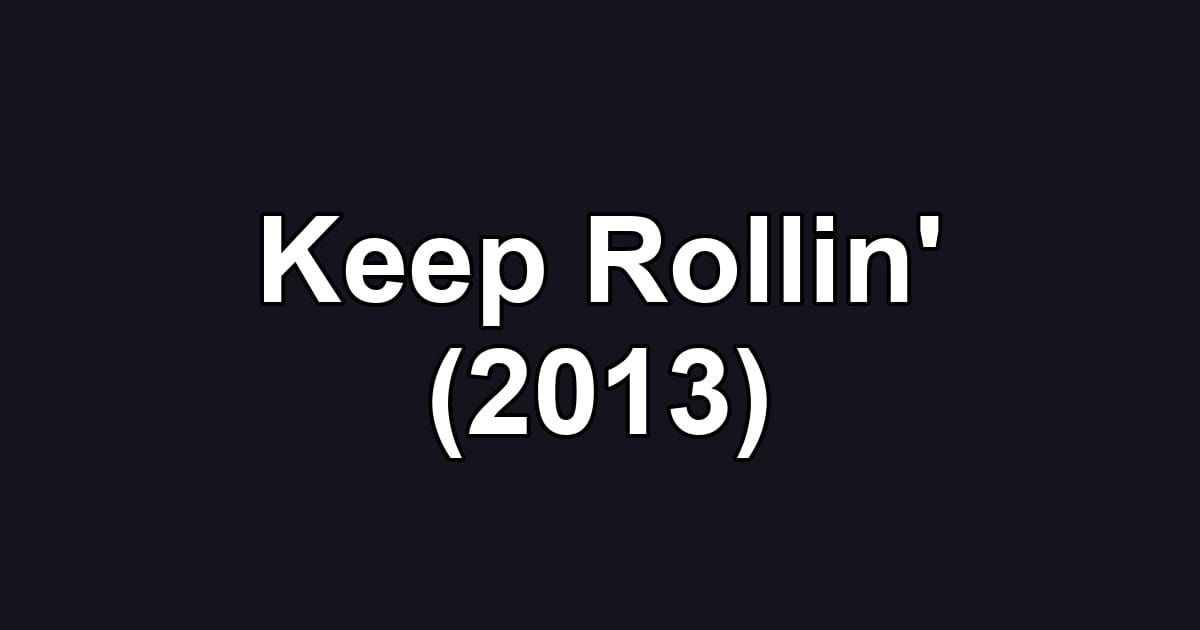 Keep Rollin' (2013)