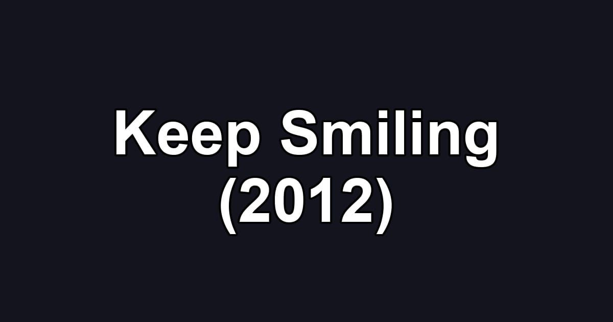 Keep Smiling (2012)