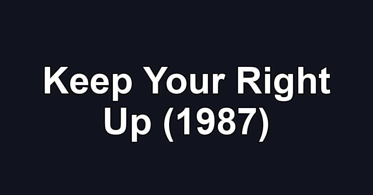 Keep Your Right Up (1987)