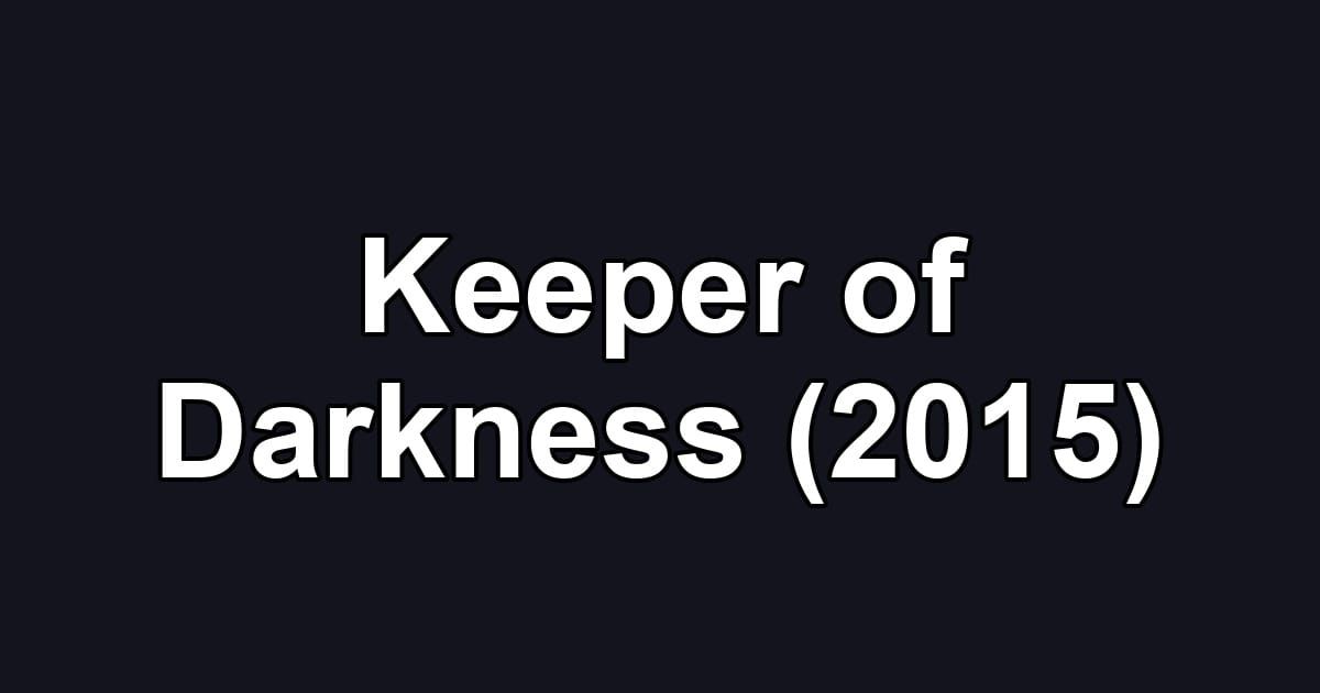 Keeper of Darkness (2015)