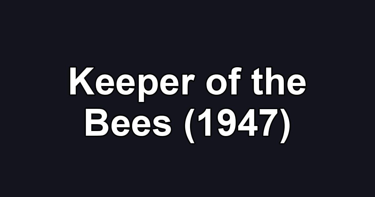 Keeper of the Bees (1947)