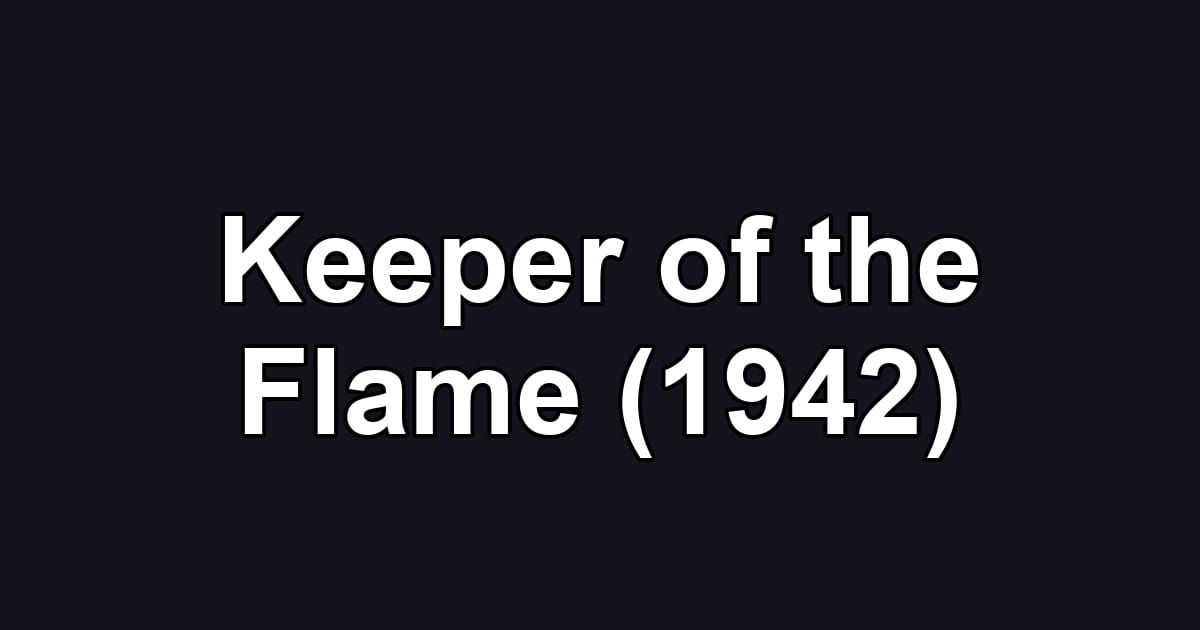Keeper of the Flame (1942)