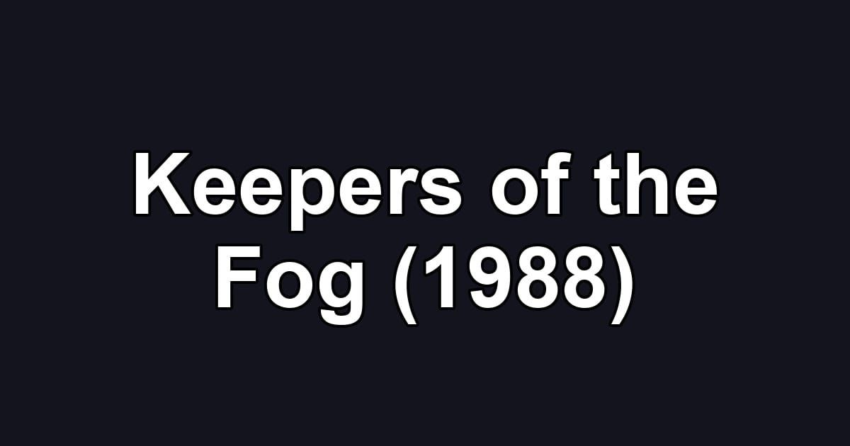 Keepers of the Fog (1988)