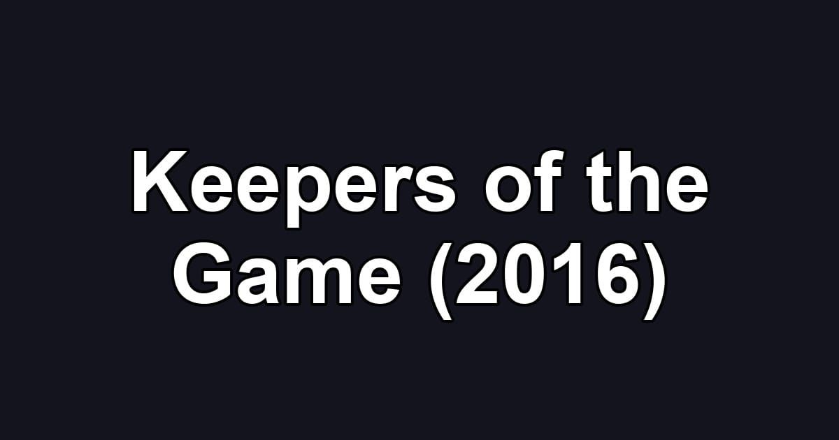 Keepers of the Game (2016)