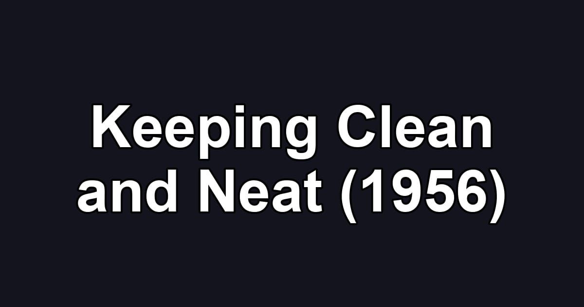 Keeping Clean and Neat (1956)