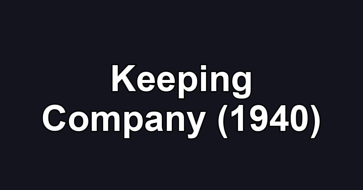Keeping Company (1940)