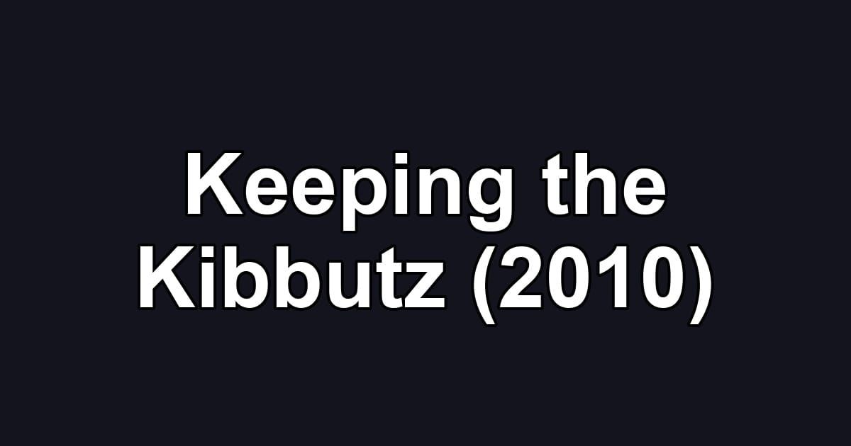 Keeping the Kibbutz (2010)