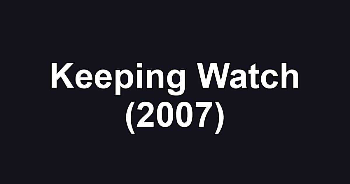 Keeping Watch (2007)
