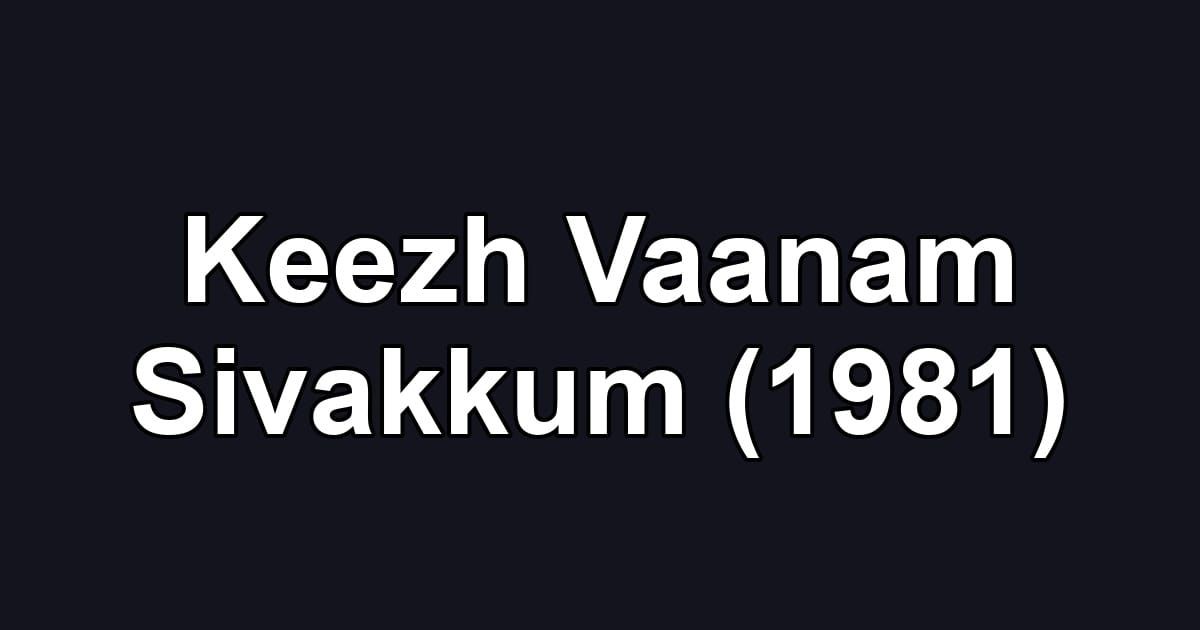 Keezh Vaanam Sivakkum (1981)