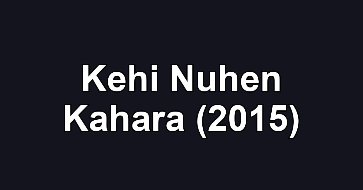 Kehi Nuhen Kahara (2015)
