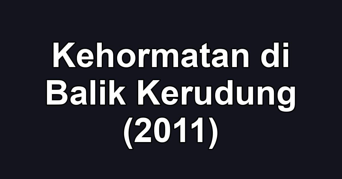 Kehormatan di Balik Kerudung (2011)