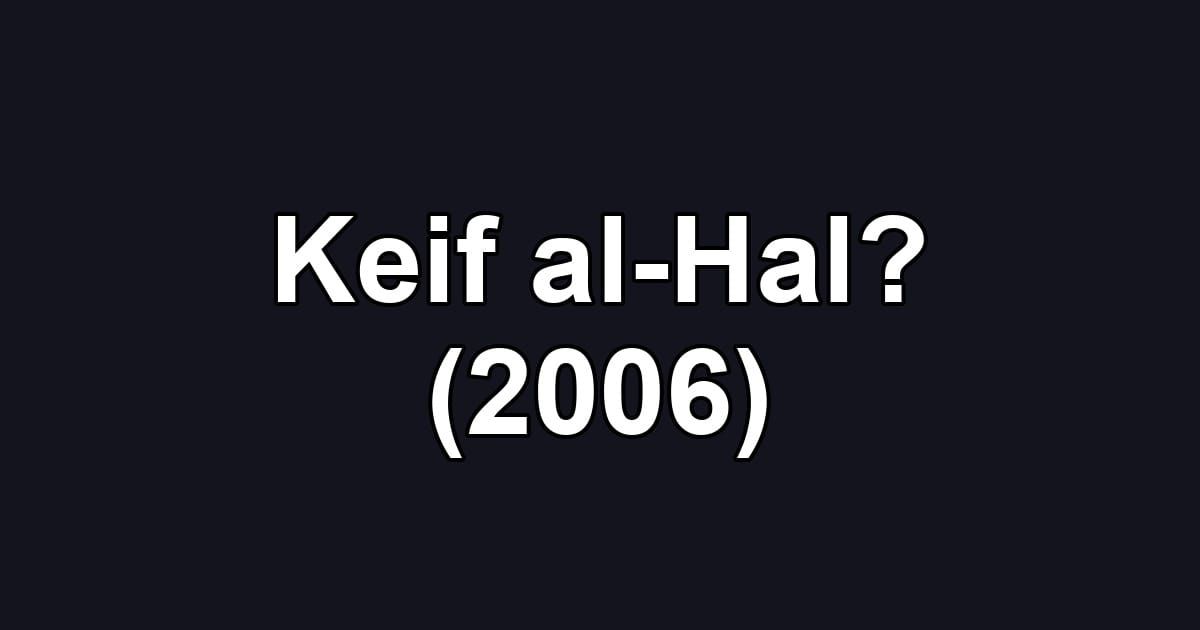 Keif al-Hal? (2006)