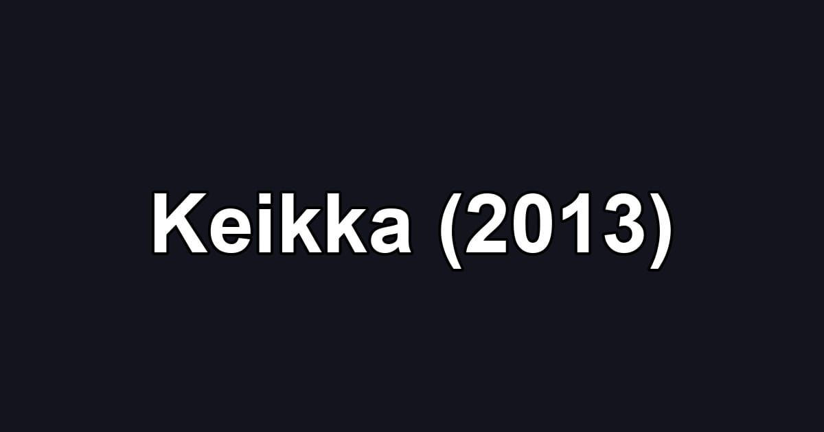 Keikka (2013)