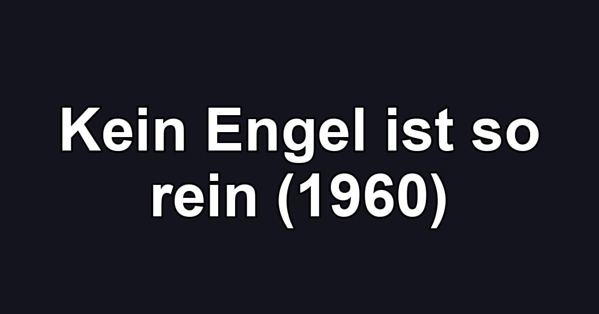 Kein Engel ist so rein (1960)