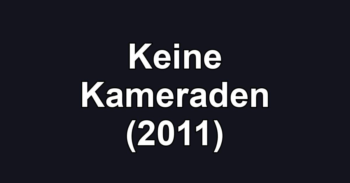 Keine Kameraden (2011)