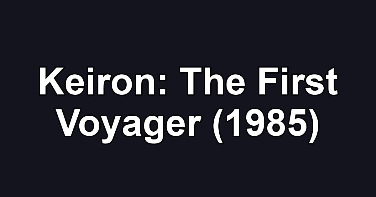 Keiron: The First Voyager (1985)