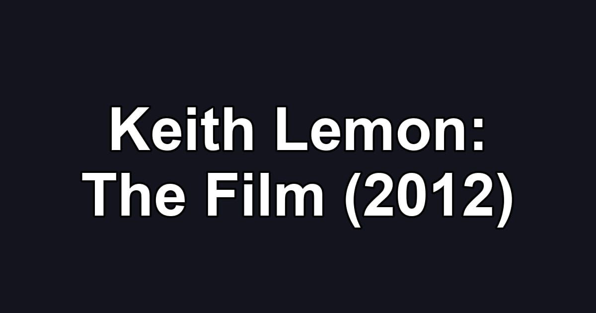 Keith Lemon: The Film (2012)