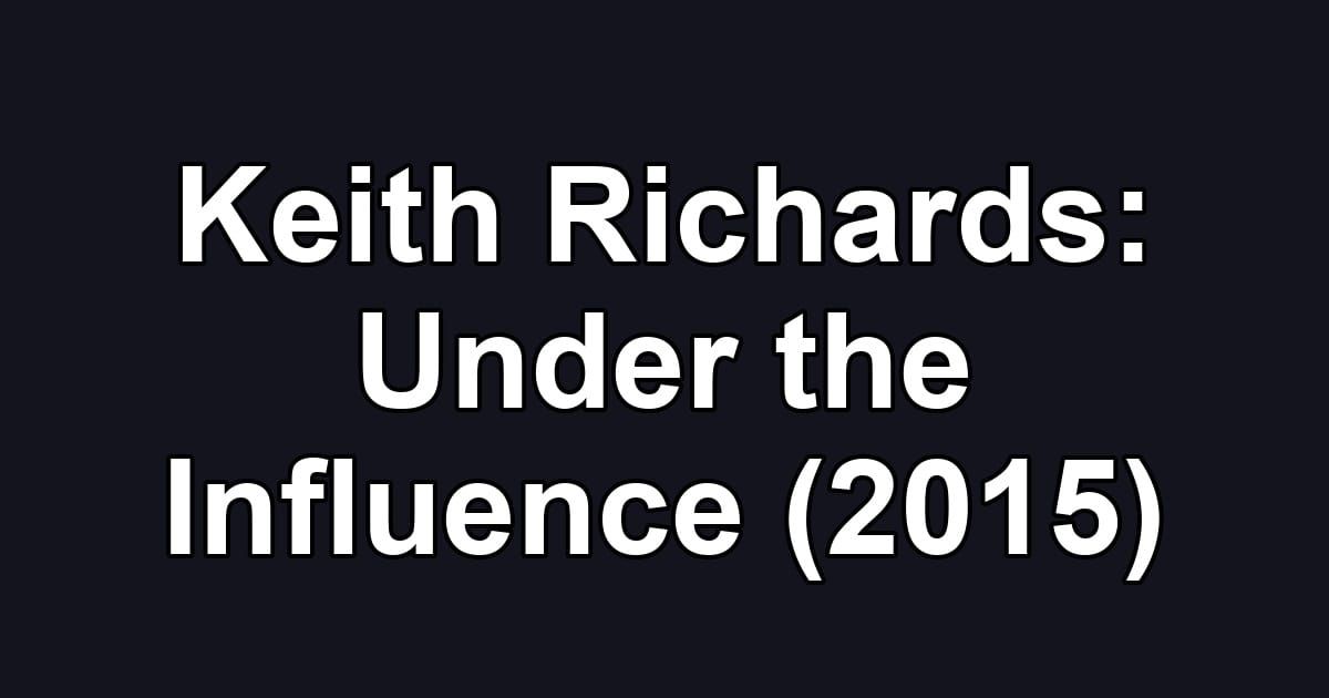 Keith Richards: Under the Influence (2015)