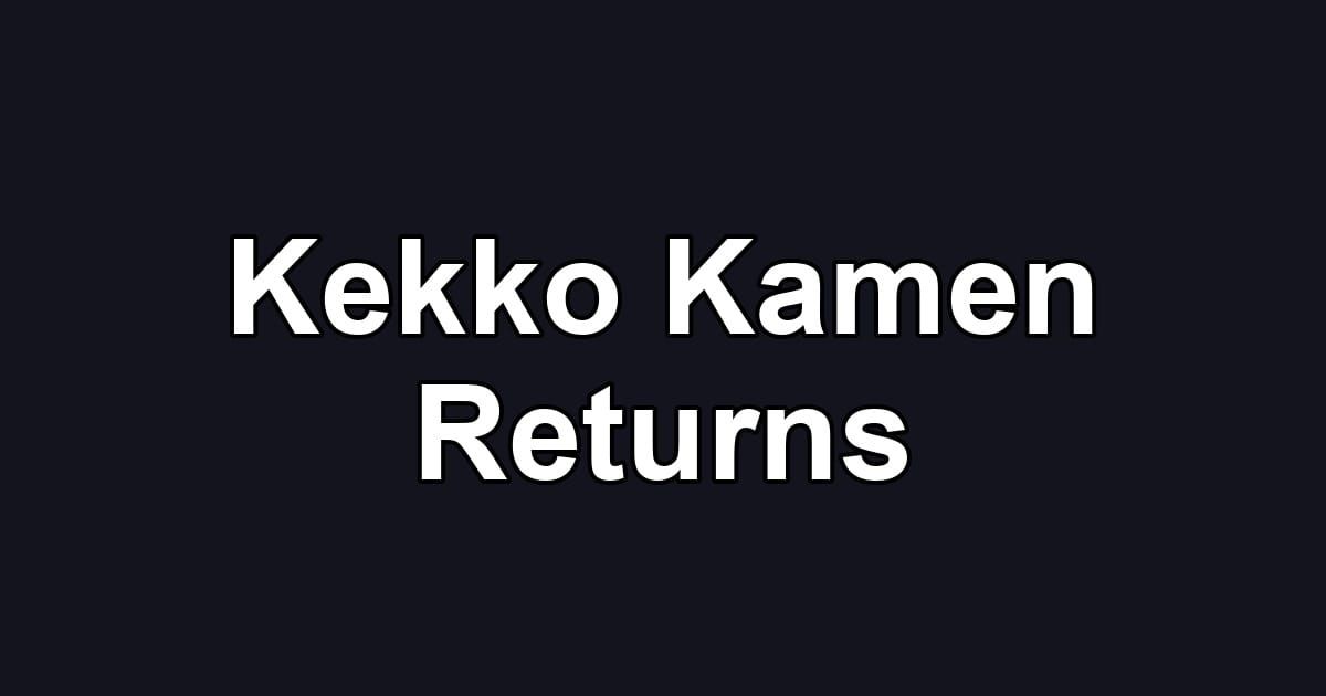Kekko Kamen Returns