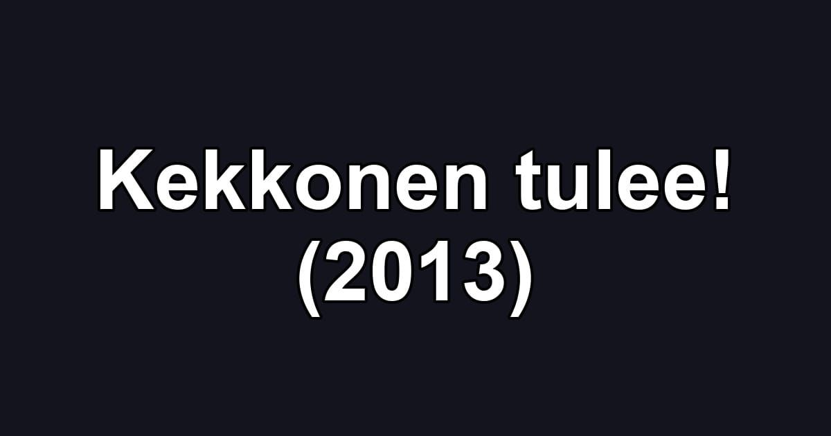 Kekkonen tulee! (2013)