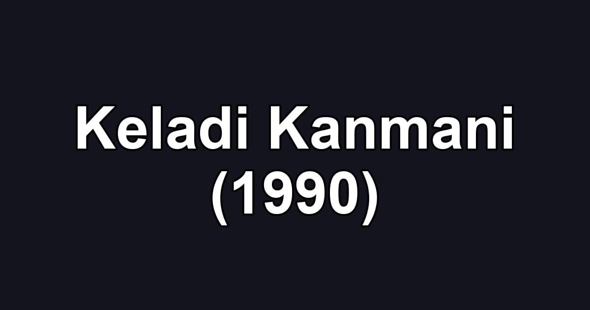 Keladi Kanmani (1990)