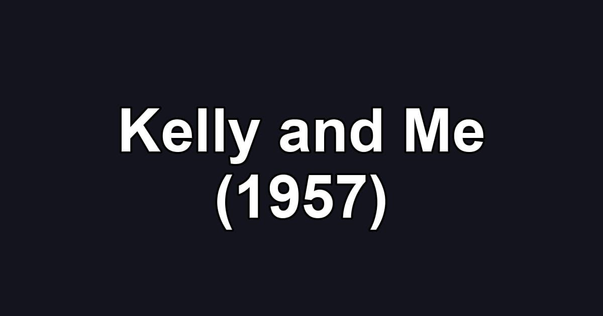 Kelly and Me (1957)