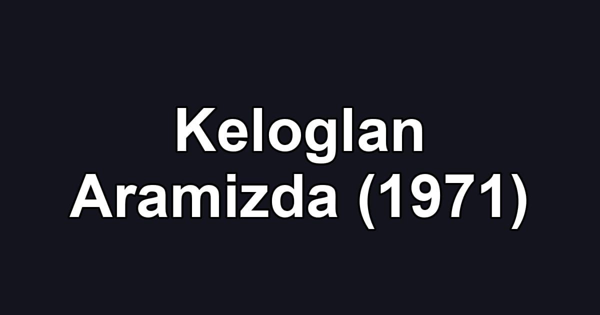 Keloglan Aramizda (1971)
