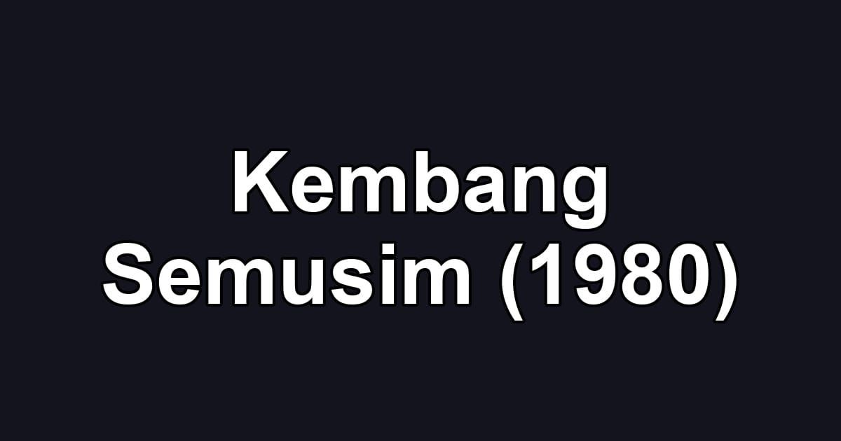 Kembang Semusim (1980)