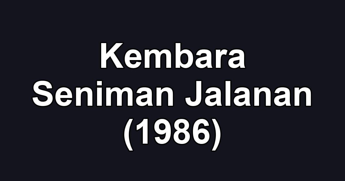Kembara Seniman Jalanan (1986)