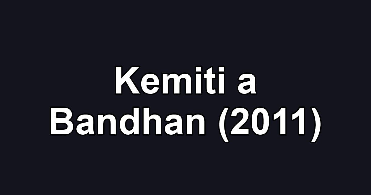 Kemiti a Bandhan (2011)