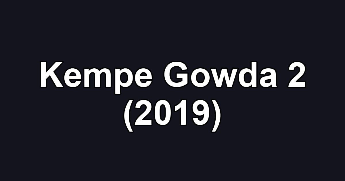 Kempe Gowda 2 (2019)