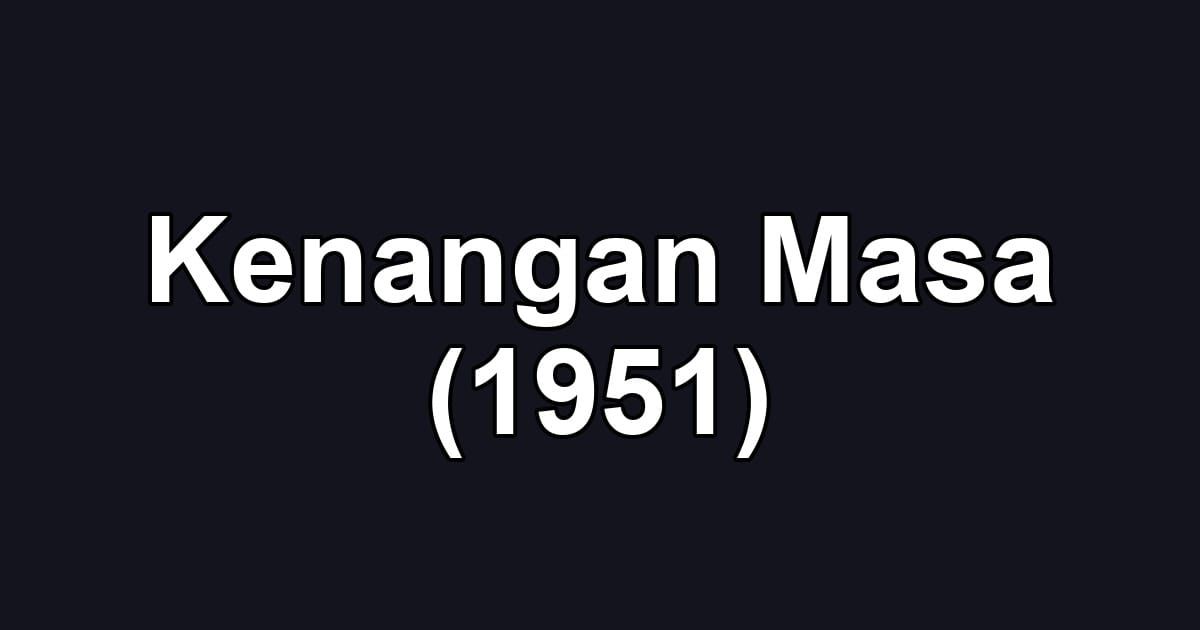 Kenangan Masa (1951)