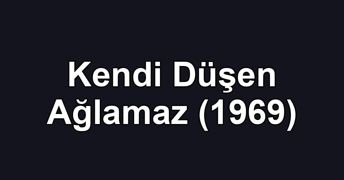 Kendi Düşen Ağlamaz (1969)