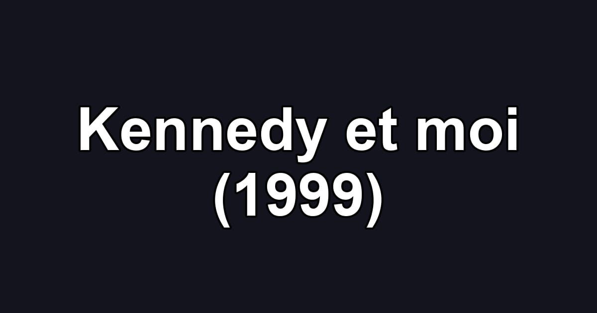 Kennedy et moi (1999)